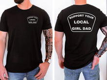 Load image into Gallery viewer, Support Your Local Girl Dad Tee
