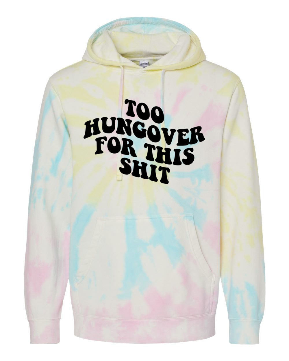 Too Hungover For This Shit Tie Dye Hoodie