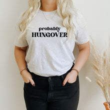 Load image into Gallery viewer, Probably Hungover Shirt
