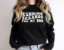 Load image into Gallery viewer, Running Errands for my Dog Crewneck
