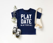Load image into Gallery viewer, Play Date Material Toddler Tee

